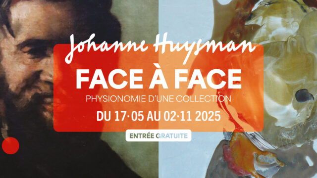 « Johanne Huysman – Face à Face, physionomie d’une collection »